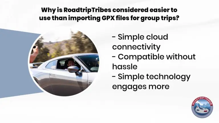 Why is RoadtripTribes considered easier to use than importing GPX files for group trips?